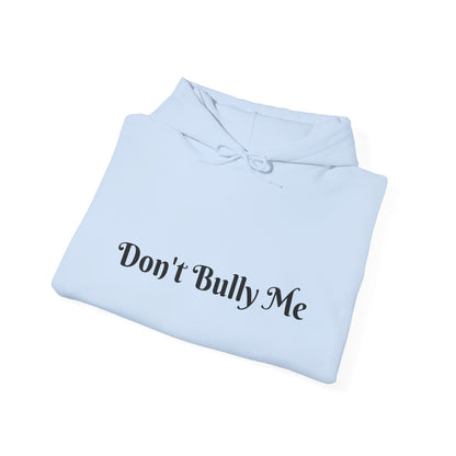 Don't Bully Me. Love Me! Hooded Sweatshirt