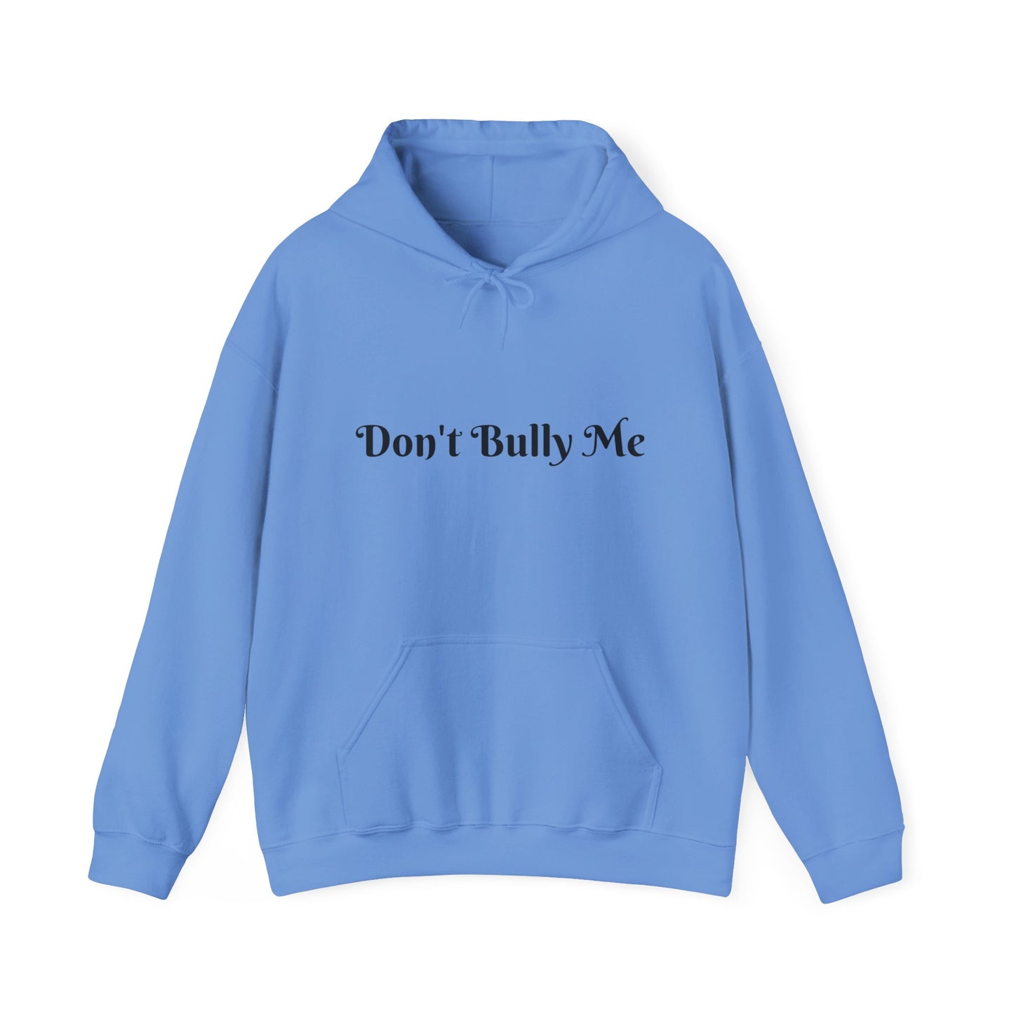 Don't Bully Me. Love Me! Hooded Sweatshirt