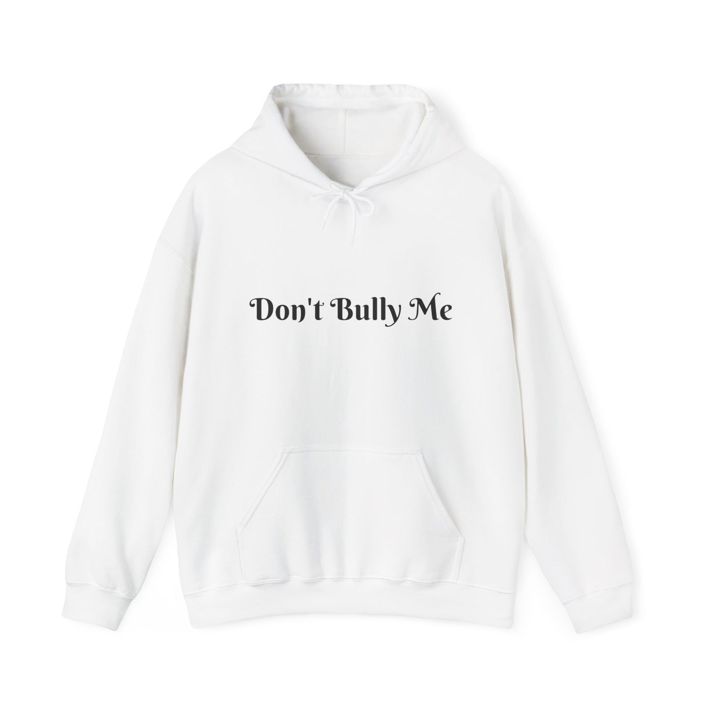 Don't Bully Me. Love Me! Hooded Sweatshirt