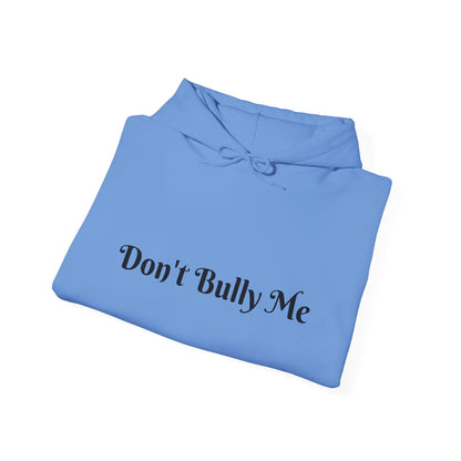 Don't Bully Me. Love Me! Hooded Sweatshirt