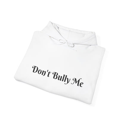 Don't Bully Me. Love Me! Hooded Sweatshirt