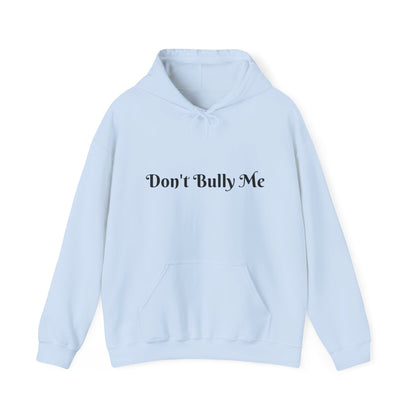 Don't Bully Me. Love Me! Hooded Sweatshirt